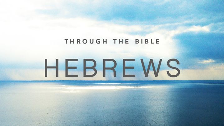 Through the Bible: Hebrews