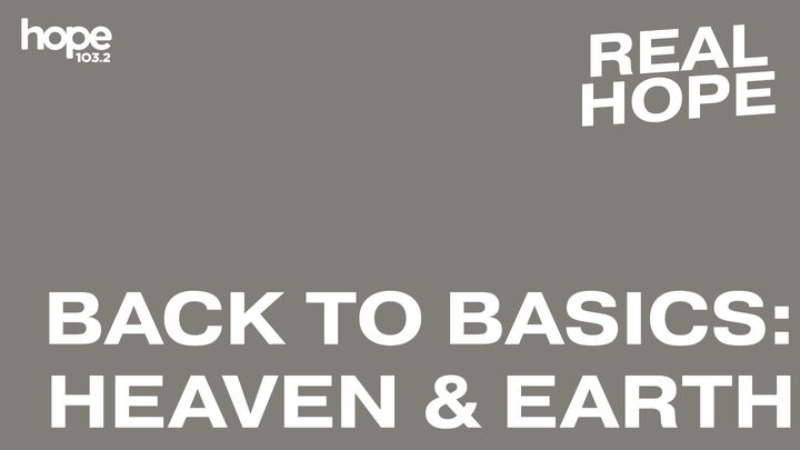 Real Hope: Back to Basics - Heaven & Earth