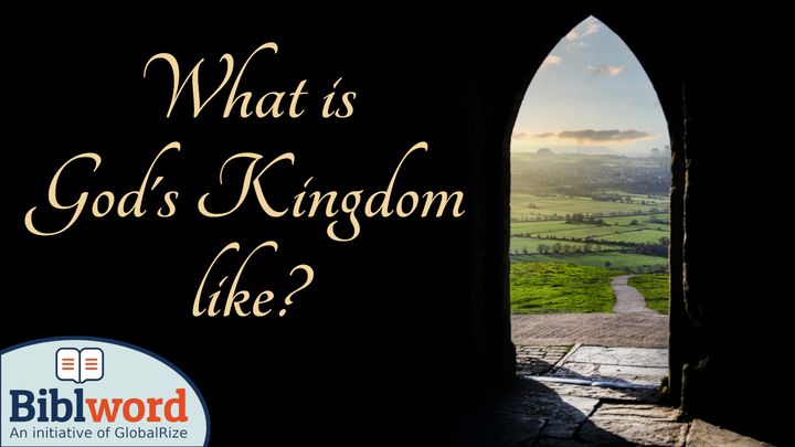 What Is God's Kingdom Like?
