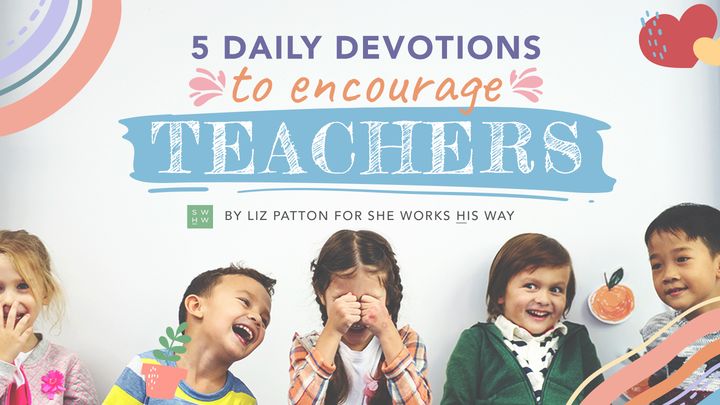 5 Daily Devotions to Encourage Teachers