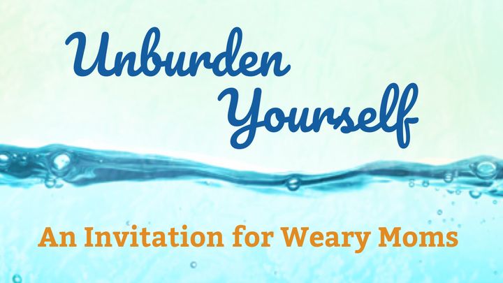 Unburden Yourself