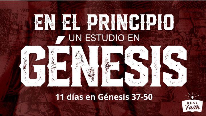 En el principio: Un estudio en Génesis 37-50