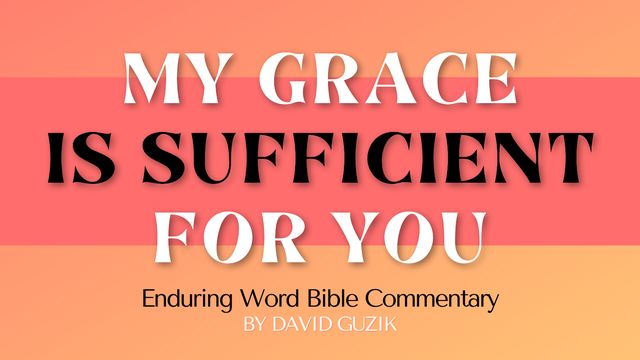 My Grace Is Sufficient for You: A Study on 2 Corinthians 12 ...