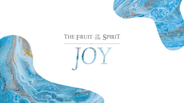 The Fruit of the Spirit: Joy