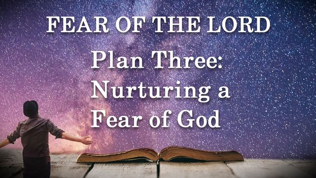 Plan Three Nurturing A Fear Of God Devotional Reading Plan Youversion Bible 0556