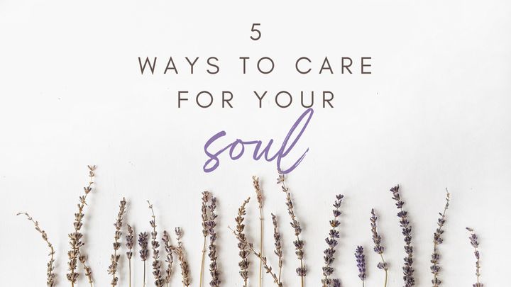 5 Ways to Care for Your Soul
