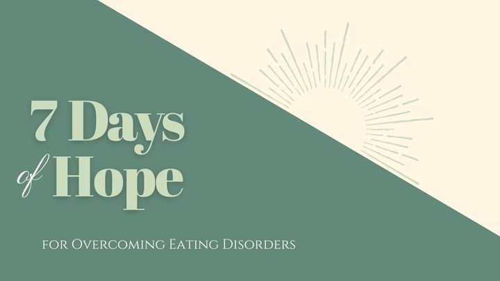 7 dae van hoop om eetversteurings te oorkom
