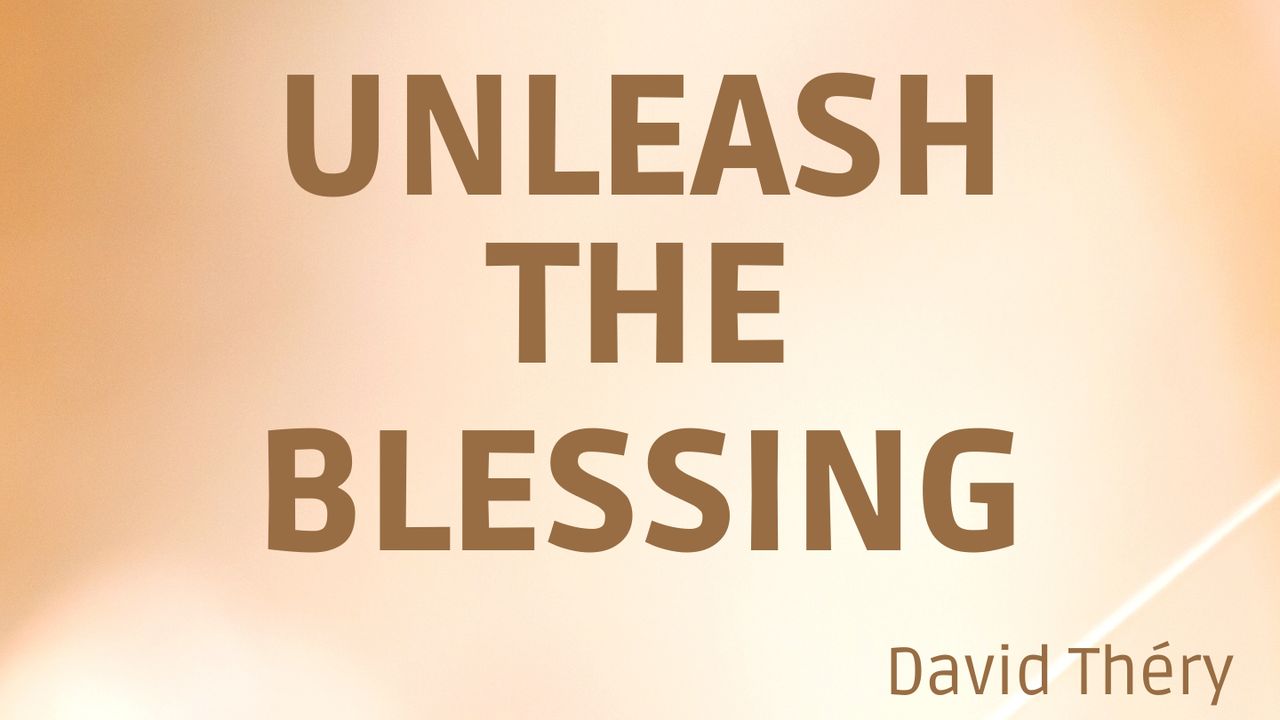 Unleash the Blessing The Bible App