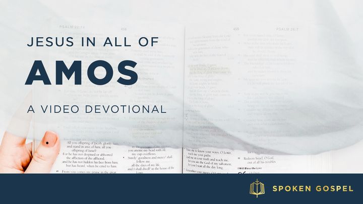 Jesus in All of Amos - A Video Devotional