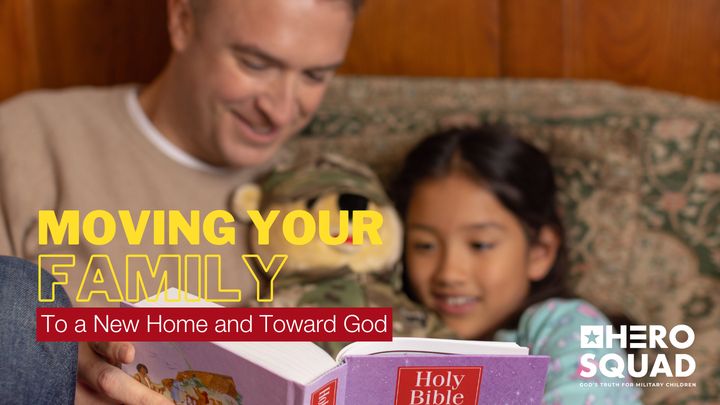 Moving Your Family to a New Home and Toward God