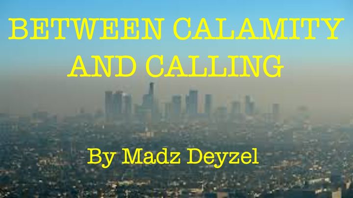 Between Calamity & Calling