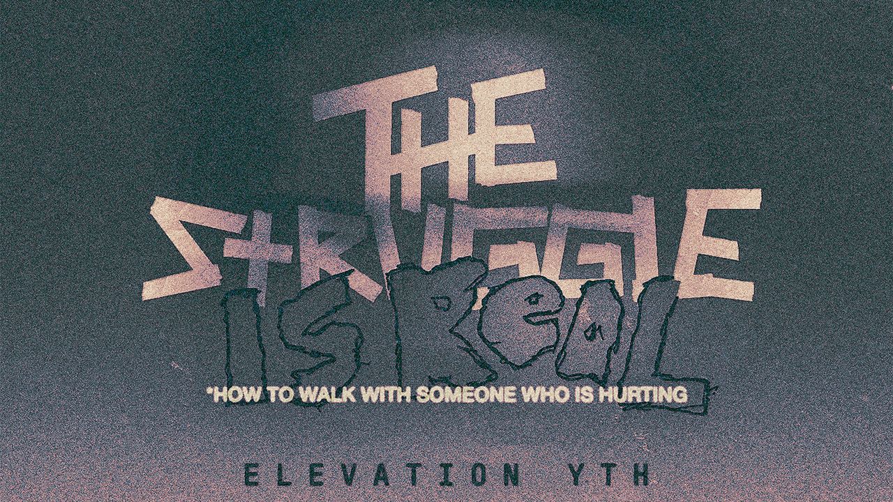 the-struggle-is-real-how-to-walk-with-someone-who-is-hurting