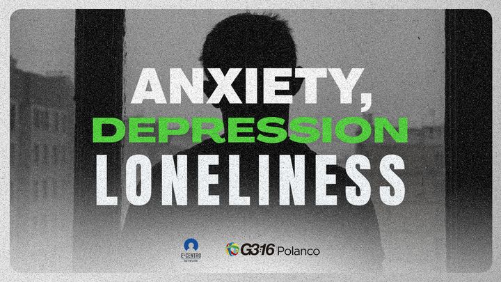 Anxiety, Depression and Loneliness