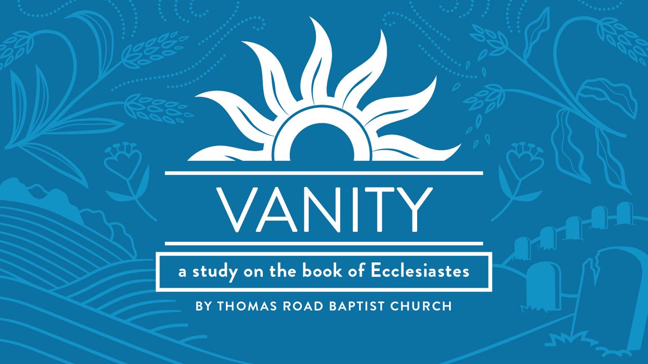 Vanity A Study in Ecclesiastes