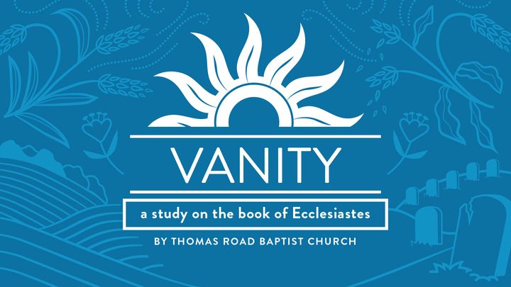 Vanity: A Study in Ecclesiastes