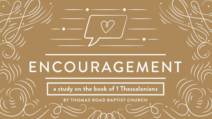 Encouragement: A Study in 1 Thessalonians