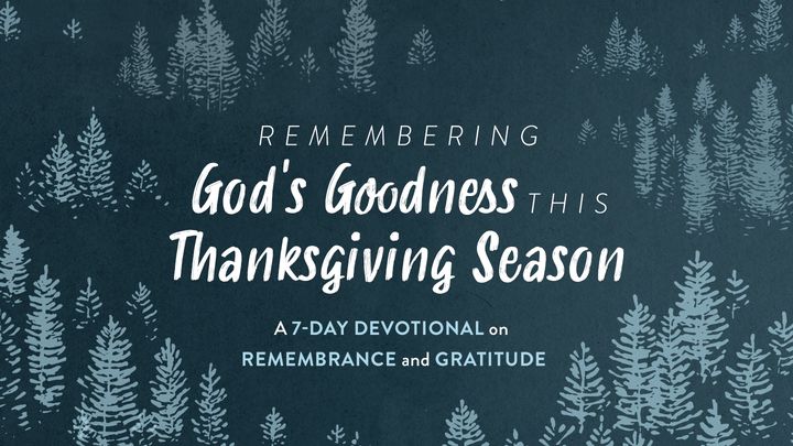 Remembering God's Goodness This Thanksgiving Season