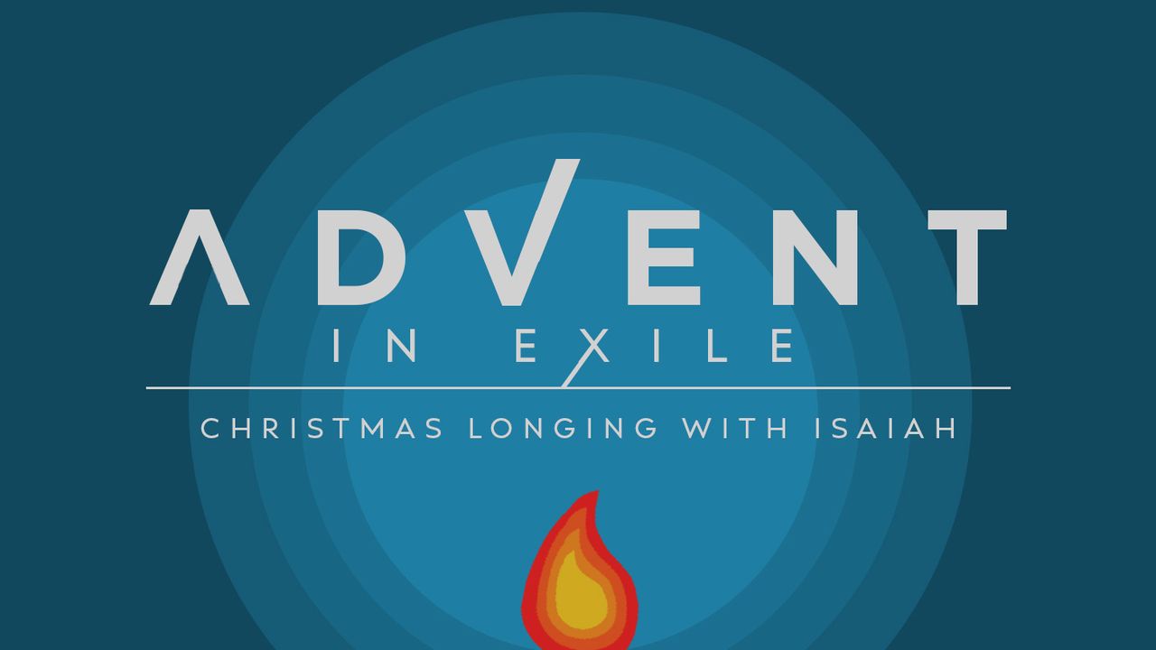 Advent in Exile Christmas Longing With Isaiah