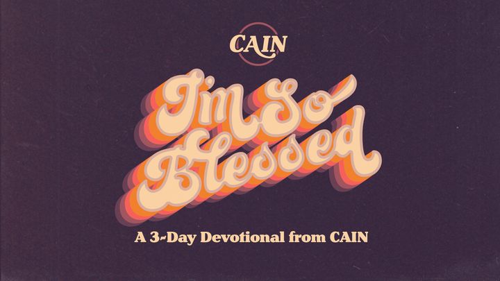 I'm So Blessed: A 3-Day Devotional With Cain