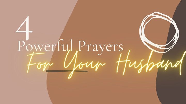 4 Powerful Prayers for Your Husband