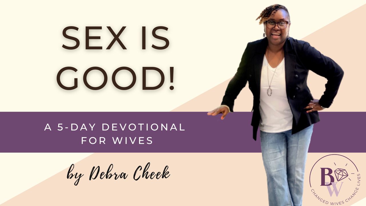 Sex Is Good a 5-Day Devotional for Wives by Debra Cheek - Day 2 of 5 ...