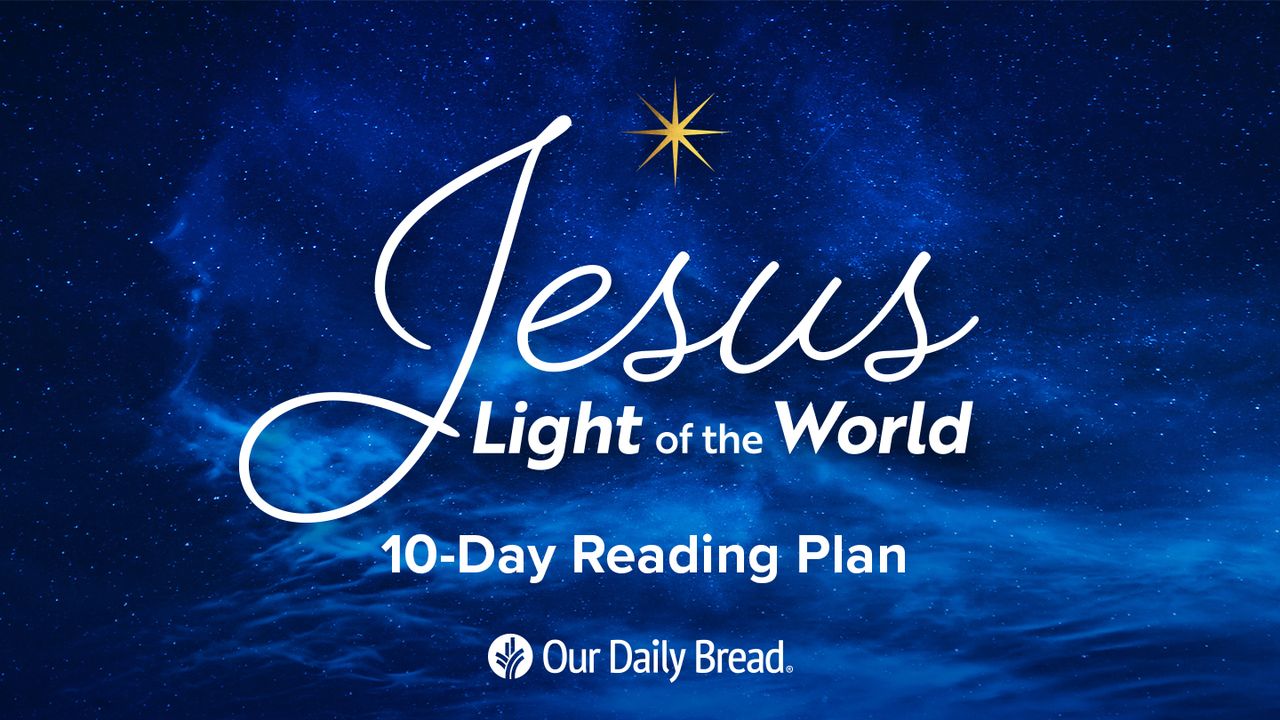 Our Daily Bread Jesus Light of the World