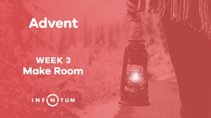 Infinitum Advent Make Room, Week 3