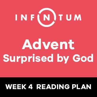 Avvento di Infinitum, Sorpresi da Dio, Settimana 4