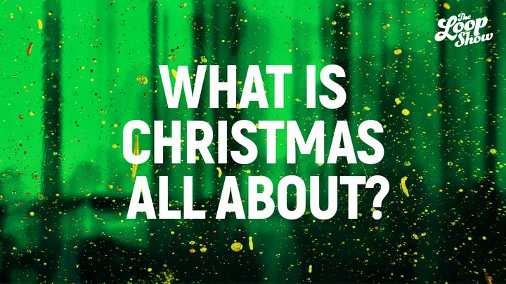 What Is Christmas All About?