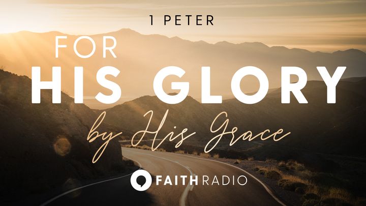 1 Peter: For His Glory, by His Grace