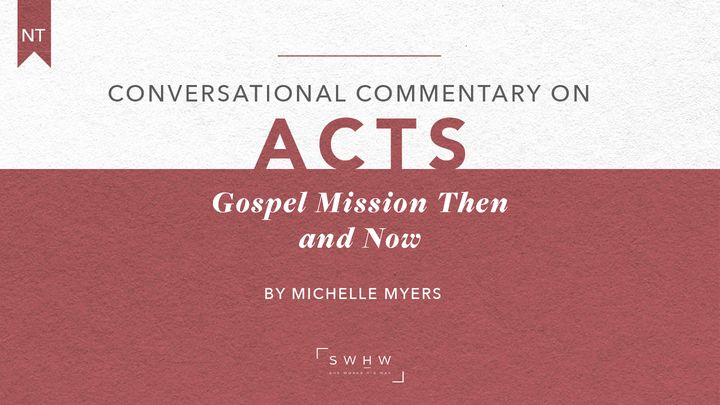 Acts: Gospel Mission Then and Now