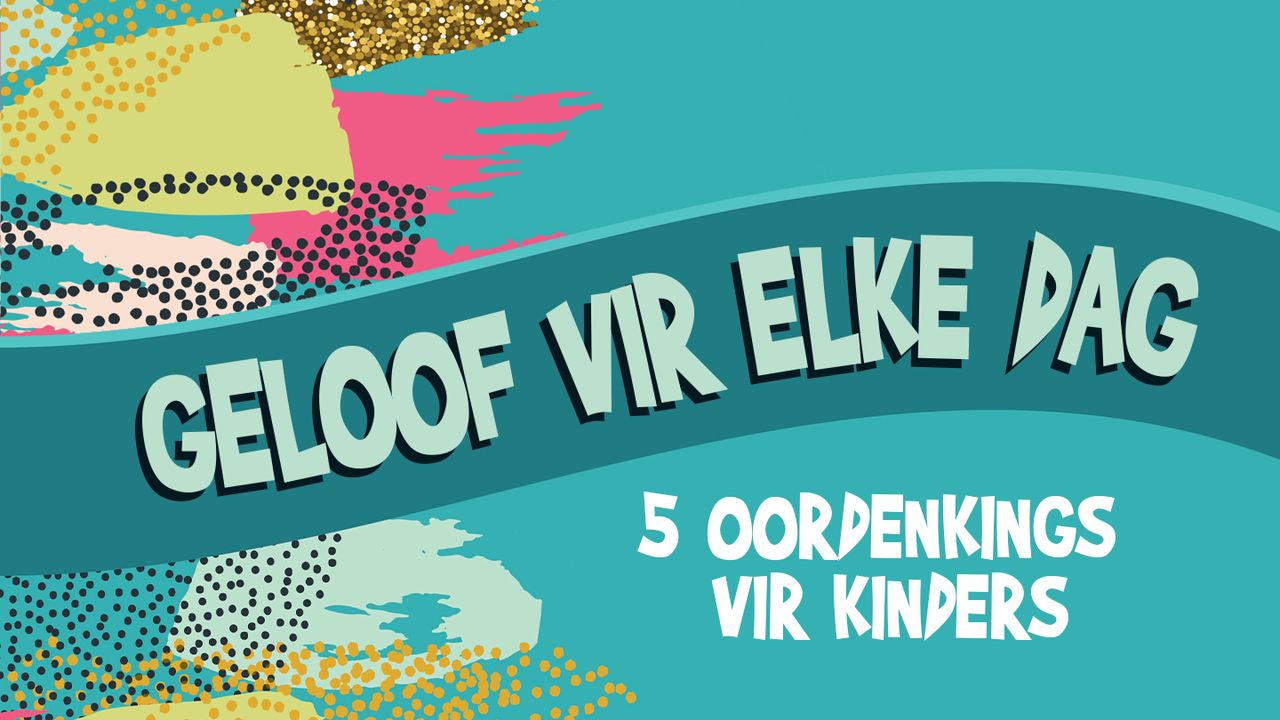 Geloof vir elke dag