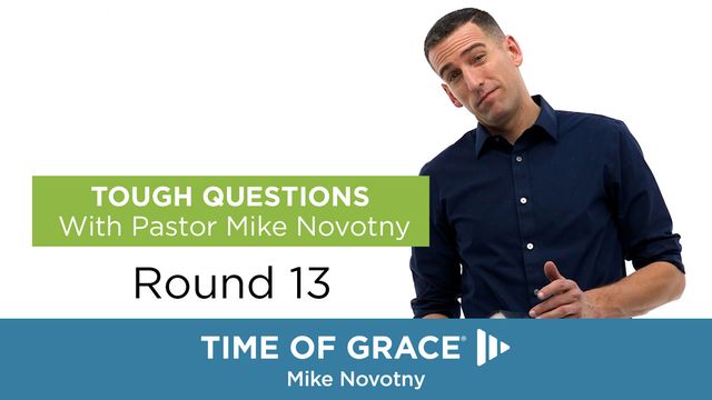 Tough Questions With Pastor Mike Novotny, Round 13 | Devotional Reading ...