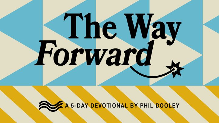 El Camino Hacia Adelante: Un Devocional De 5 Días Por Phil Dooley