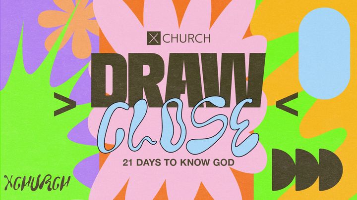 Draw Close: 21 Days to Know God