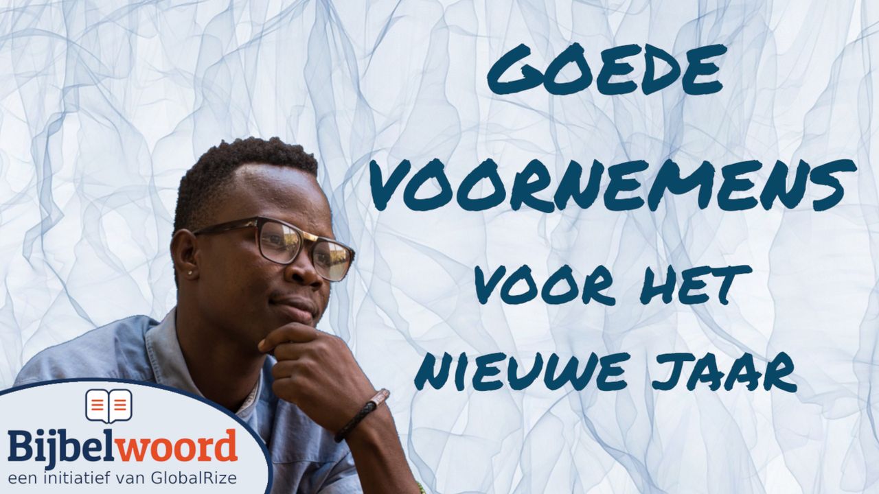 Goede voornemens voor het nieuwe jaar. Adviezen uit de Bijbel
