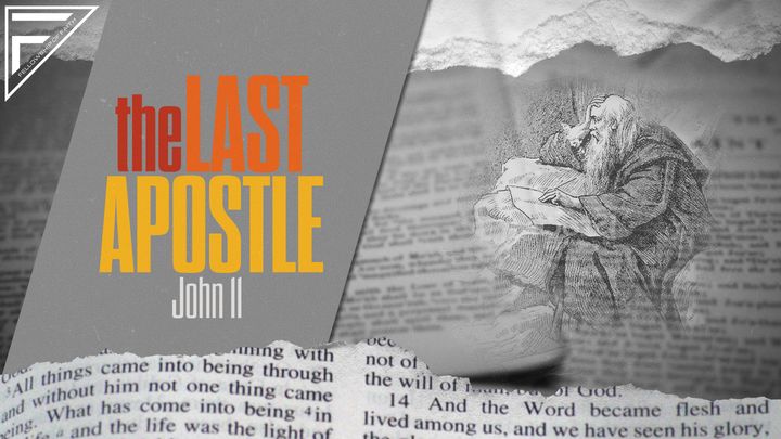 The Last Apostle | John 11