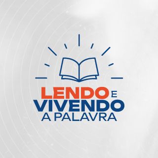 Lendo e Vivendo a Palavra