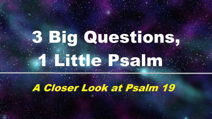 3 Big Questions, 1 Little Psalm