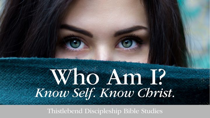 Who Am I? Knowing Self. Knowing Christ.