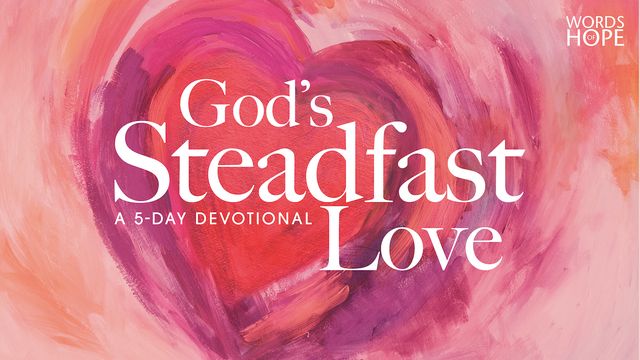 God's Steadfast Love | Devotional Reading Plan | YouVersion Bible