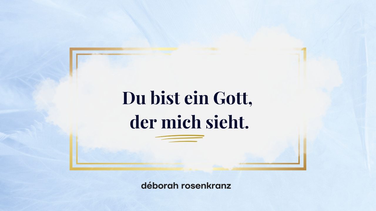 Du bist ein Gott, der mich sieht!