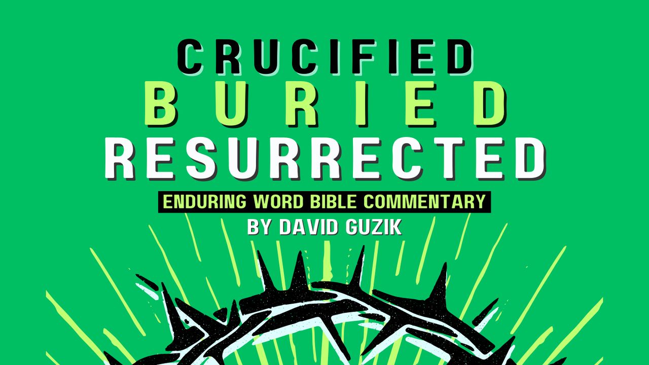Crucified Buried And Resurrected