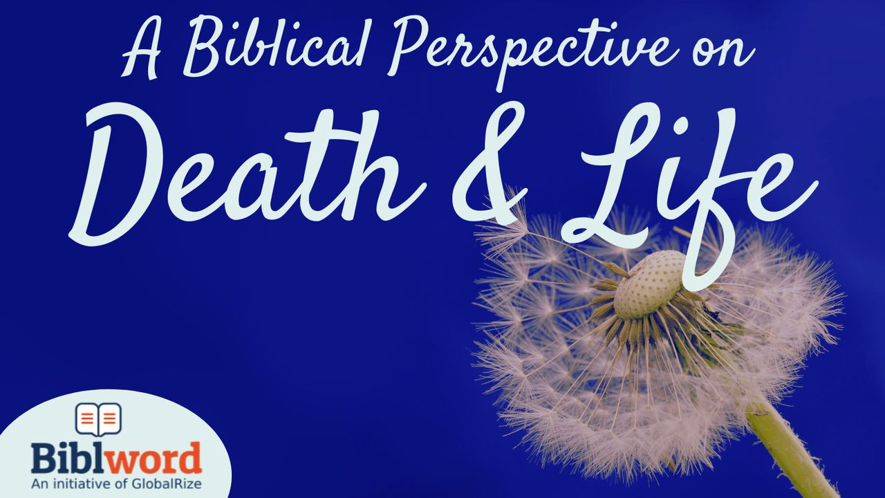 a-biblical-perspective-on-death-and-life