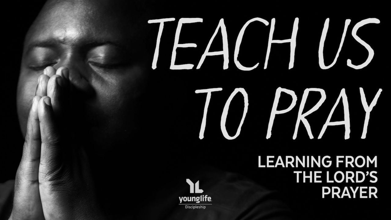 Teach Us to Pray