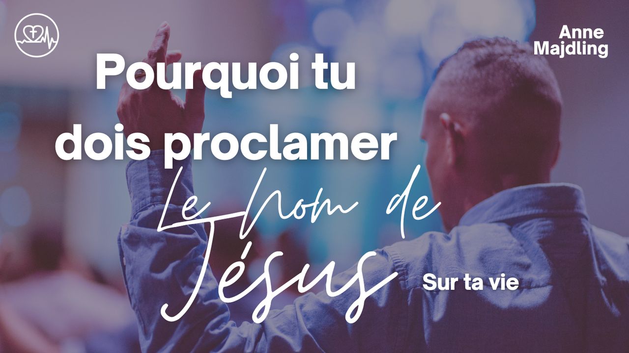 Pourquoi Tu Dois Proclamer Le Nom De Jésus Sur Ta Vie | The Bible App ...