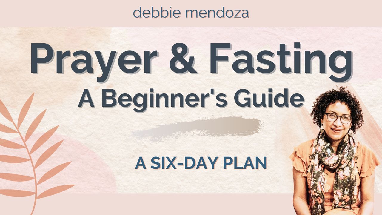 Prayer & Fasting: A Beginner's Guide - Day 1 of 6