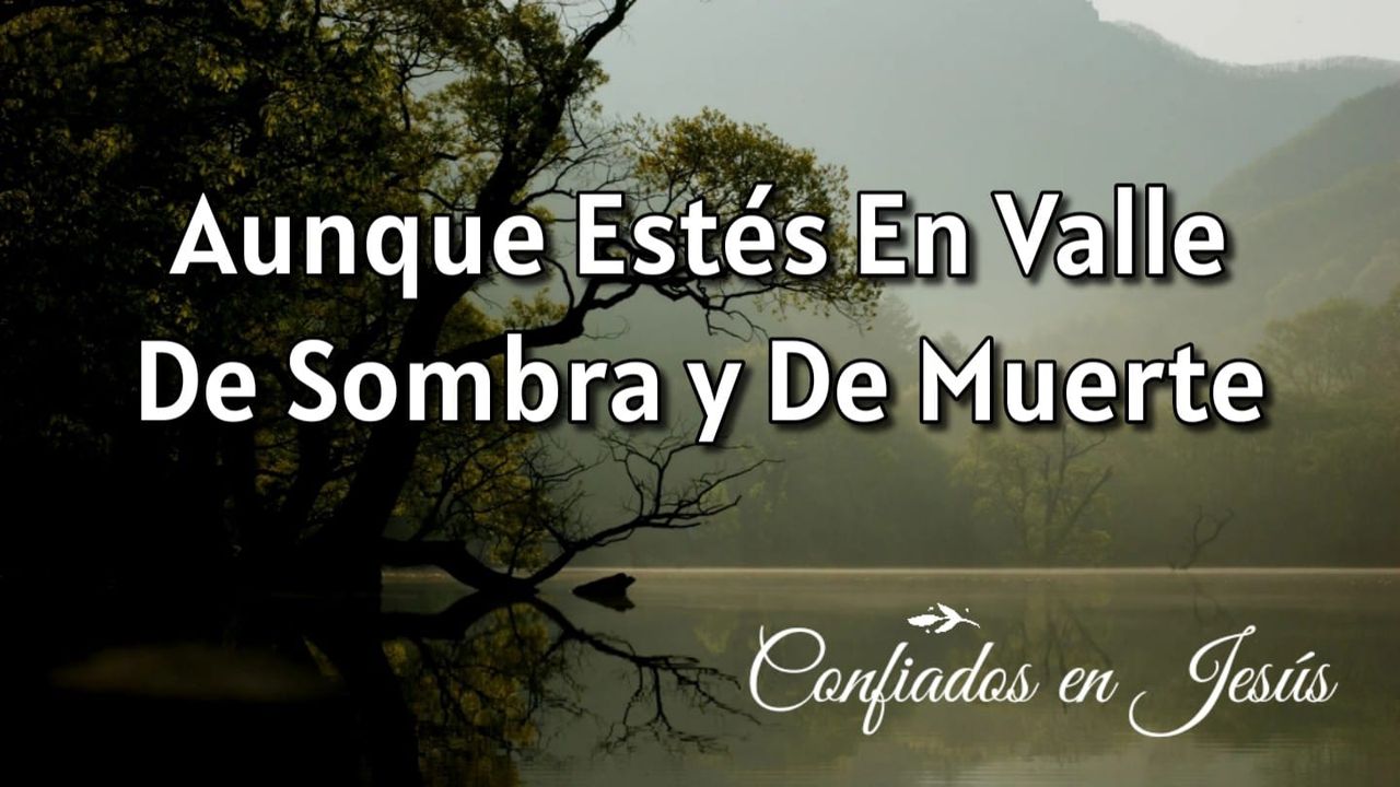 Aunque Estés en Valle De Sombra Y De Muerte