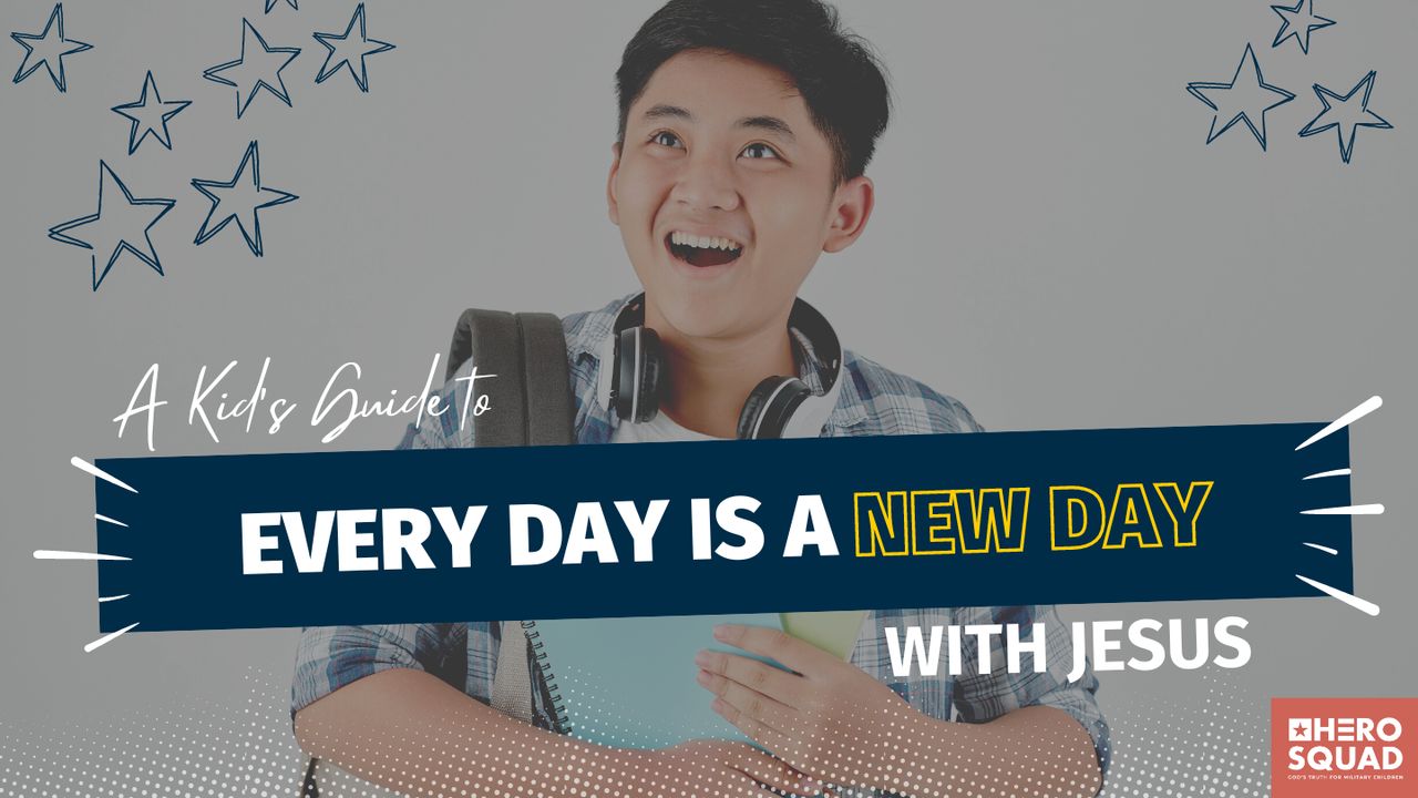 A Kid's Guide To Everyday Is a New Day With Jesus