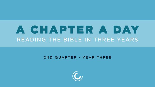 A Chapter A Day: Reading The Bible In 3 Years (Year 3, Quarter 2)